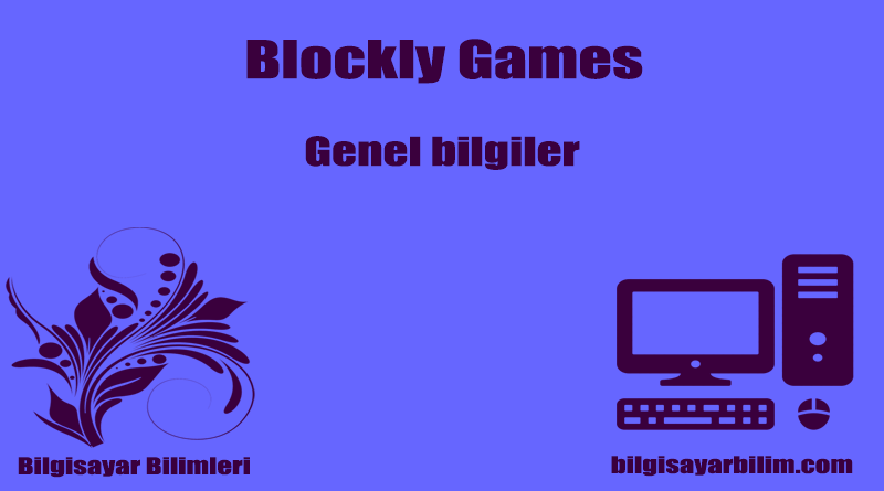 Blockly Games Genel Bilgiler